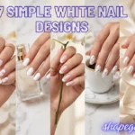 Viral Nail Trends: 7 Simple White Nail Designs You Need to Try - Collage showcasing diverse white manicure styles.